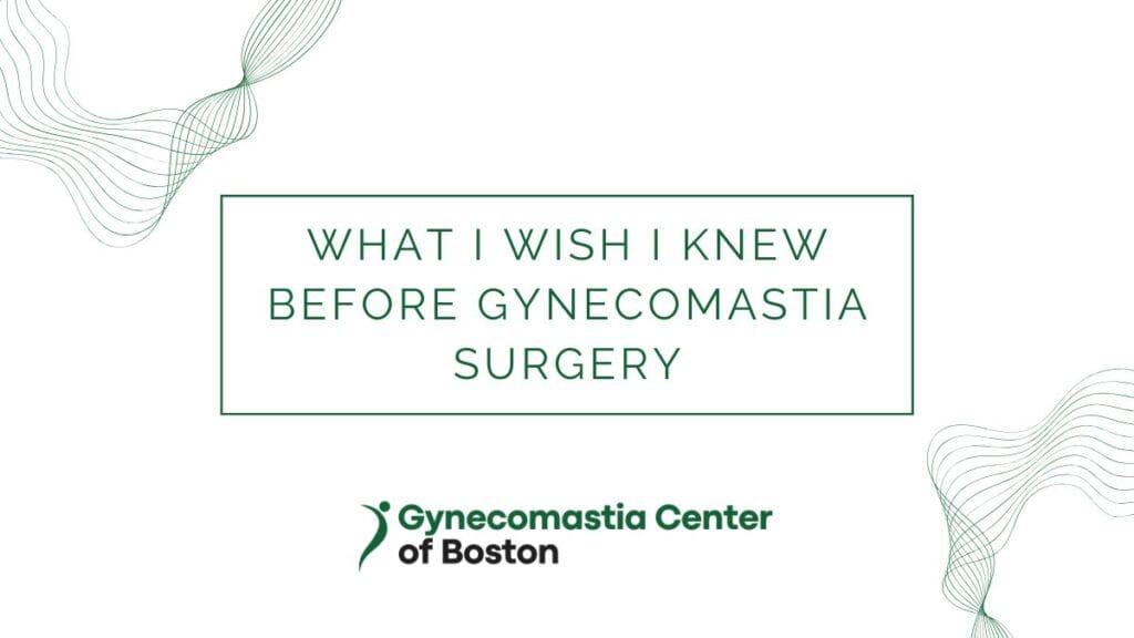 What I Wish I Knew Before Gynecomastia Surgery