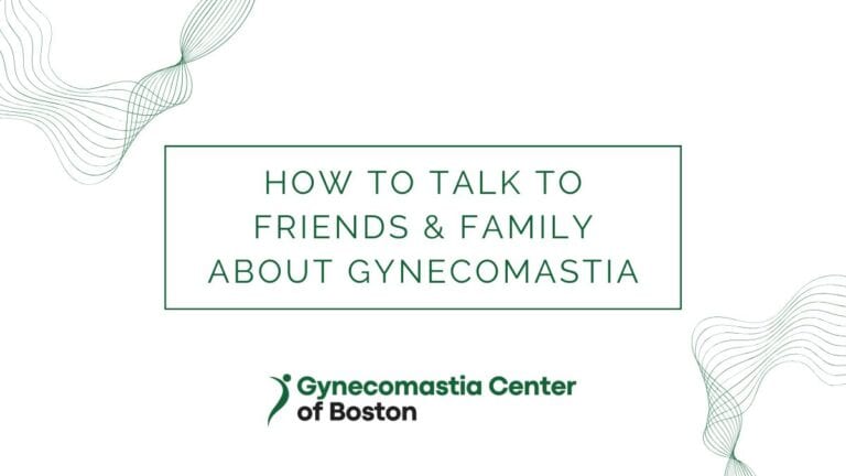 Talk to Friends & Family About Gynecomastia